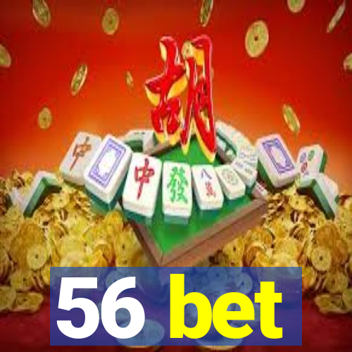 56 bet